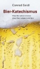 Bier-Katechismus. Was Sie schon immer über Bier wissen wollten