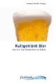 Kultgetränk Bier: Warum die Deutschen es lieben