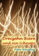 Dreizehn Biere und ein Schnaps