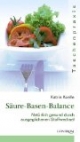 Säure-Basen-Balance. Natürlich gesund durch ausgeglichenen Stoffwechsel