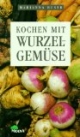 Kochen mit Wurzelgemüse