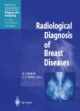 Radiological Diagnosis of Breast Diseases. With contributions by numerous experts