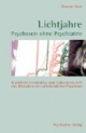 Lichtjahre, Psychosen ohne Psychiatrie