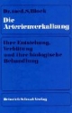 Die Arterienverkalkung / Ihre Entstehung, Verhütung und biologische Behandlung