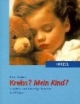 Krebs? Mein Kind?