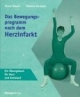 Das Bewegungsprogramm nach dem Herzinfarkt. Ein Übungsbuch für Herz und Kreislauf