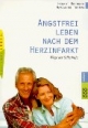 Angstfrei leben nach dem Herzinfarkt