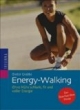 Energy-Walking. Ohne Mühe schlank, fit und voller Energie