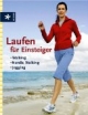 Laufen für Einsteiger. Walking - Nordic Walking - Jogging