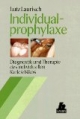 Individualprophylaxe. Diagnostik und Therapie des individuellen Kariesrisikos