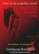 POTENZ, POWER, PUR ! - How to be a perfect lover