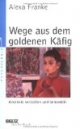 Wege aus dem goldenen Käfig
