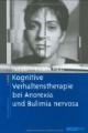 Kognitive Verhaltenstherapie bei Anorexia und Bulimia nervosa