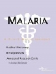 Malaria - A Medical Dictionary Bibliography and Annotated Research Guide to Internet References