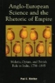 Anglo-European Science and the Rhetoric of Empire: Malaria, Opium, and British Rule in India, 1756-1895