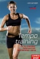 Tempotraining: Für 10-Kilometer, Halbmarathon- und Marathon-Läufer