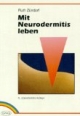 Mit Neurodermitis leben. Wie man das chronische Ekzem günstig beeinflußt