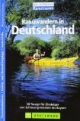 Kanuwandern in Deutschland. Kanutouren: 30 Touren für Einsteiger von Schleswig-Holstein bis Bayern