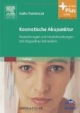 Kosmetische Akupunktur: Hautstörungen und Hauterkrankheiten mit Akupunktur behandeln - mit Zugang zum Elsevier-Portal