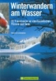 Winterwandern am Wasser: 35 Traumtouren an oberbayerischen Flüssen und Seen