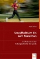 Unaufhaltsam bis zum Marathon: Läuferinnen in der Kulturgeschichte des Sports