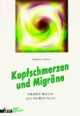 Kopfschmerzen und Migräne. Natürlich lindern - ganzheitlich heilen.