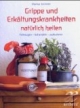 Grippe und Erkältungskrankheiten natürlich heilen