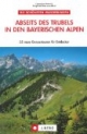 Abseits des Trubels in den bayerischen Alpen: 55 Genusstouren für Entdecker. Die schönsten Wanderungen
