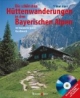 Die schönsten Hüttenwanderungen in den bayerischen Alpen + CD-ROM: 50 Touren für jeden Geschmack