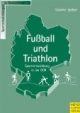 Fußball und Triathlon