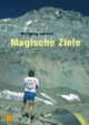 Magische Ziele: Erzählungen vom - und philosophische Reflexionen zum - Ausdauersport und Bergsteigen