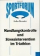 Sportforum,Bd.8,Handlungskontrolle und Stressintervention im Triathlon