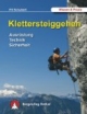 Klettersteiggehen - Ausrüstung, Technik, Sicherheit - Alpine Lehrschrift