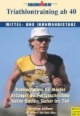 Triathlontraining ab 40. Mittel- und Ironmandistanz