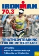 Ironman 70.3: Triathlontraining für die Mitteldistanz