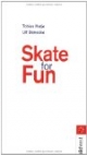 Fit for Fun. Skate for Fun: Fitnesstraining auf Skates. Die besten Inlinetechniken. Optimale Ausrüstung