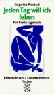 Jeden Tag will ich leben. Ein Krebstagebuch. ( Lebenskrisen - Lebenschancen)