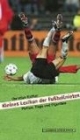 Kleines Lexikon der Fußballnieten