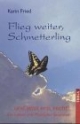 Flieg weiter, Schmetterling