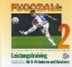 Fußball von morgen, Bd.2, Leistungstraining für B-/A-Junioren und Amat