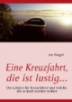 Eine Kreuzfahrt, die ist lustig...: Die Lektüre für Kreuzfahrer und welche, die es noch werden wollen