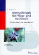 Aromatherapie für Pflege- und Heilberufe
