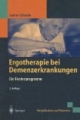 Ergotherapie bei Demenzerkrankungen. Ein Förderprogramm (Rehabilitation und Prävention)