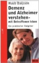 Demenz und Alzheimer verstehen - mit Betroffenen leben