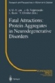 Fatal Attractions: Protein Aggregates in Neurodegenerative Disorders (Research and Perspectives in Alzheimer's Disease)