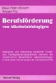 Berufsförderung von Alkoholabhängigen. Bedeutung und Verbreitung ...