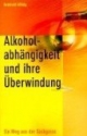 Alkoholabhängigkeit und ihre Überwindung