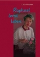 Raphael lernt leben