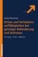 Krisen und Verhaltensauffälligkeiten bei geistiger Behinderung und Autismus