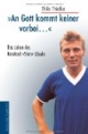 An Gott kommt keiner vorbei...